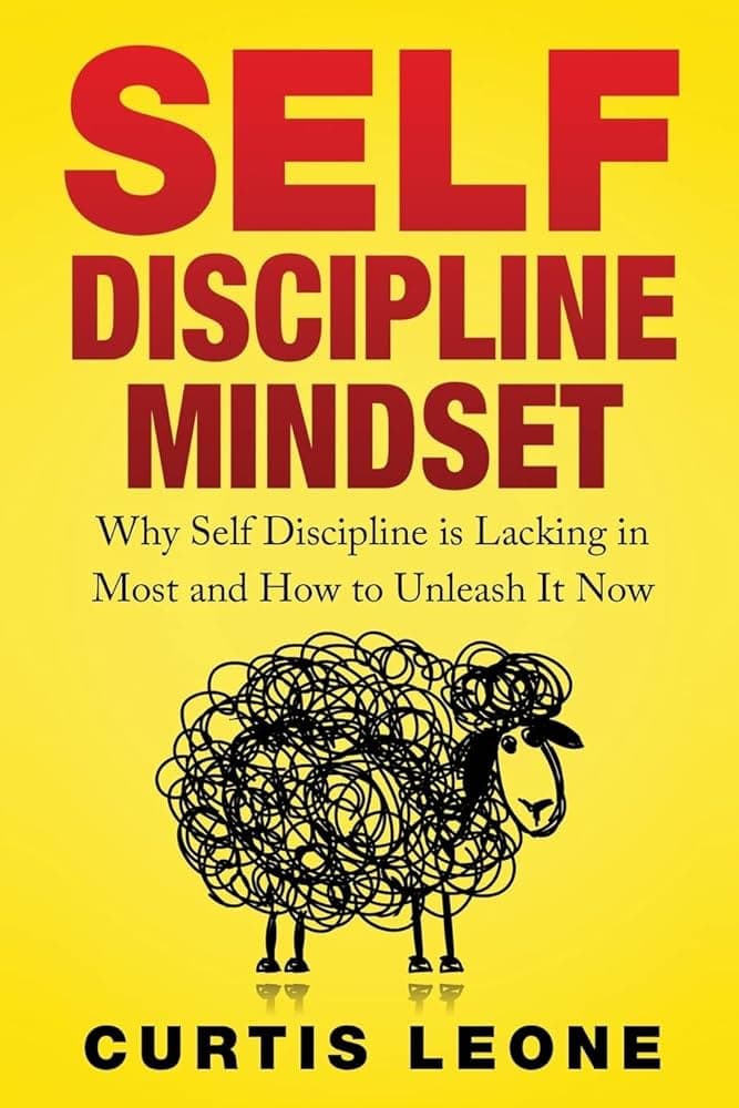 Self Discipline: Why Self Discipline Is Lacking in Most and How to Unleash It Now