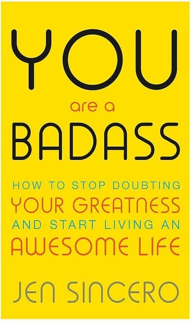 You Are a Badass: How to Stop Doubting Your Greatness and Start Living an Awesome Life